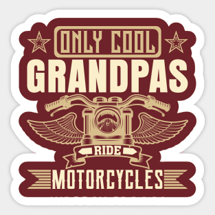 Only cool grandpas ride motorcycles Sticker